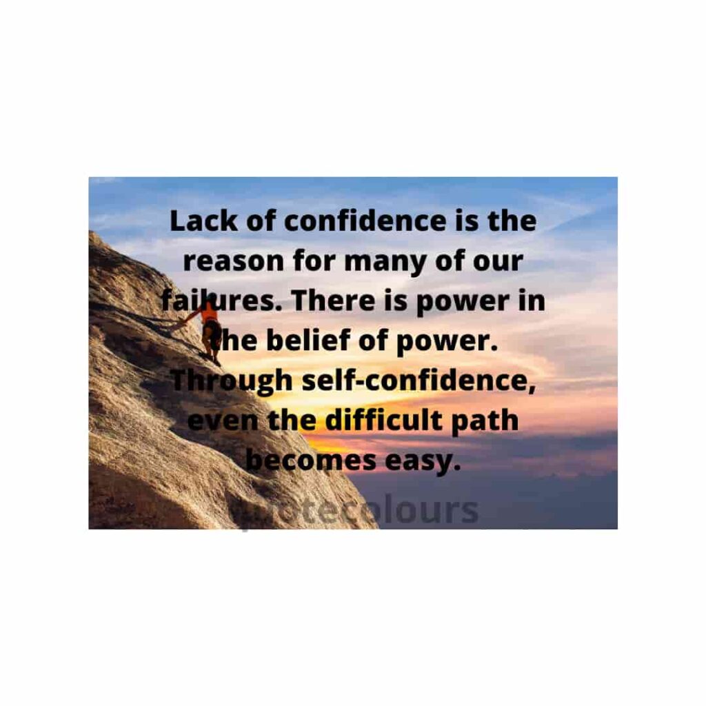 Lack of confidence is the reason  motivational quotes for life