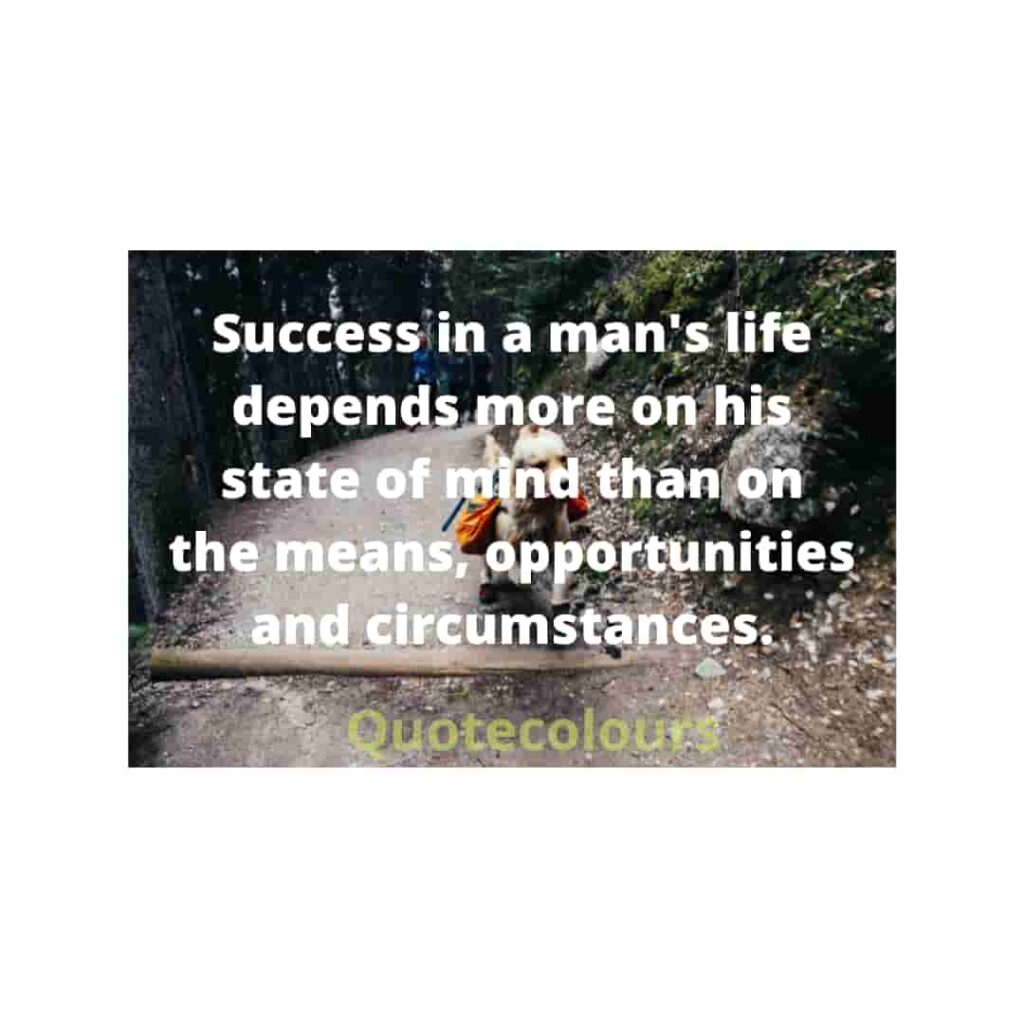 Success in a man's life depends  motivational quotes for life