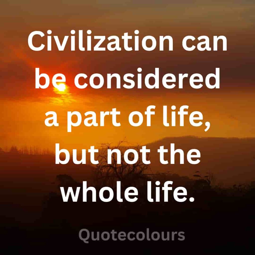 Civilization can be considered a part of lifequotes about spirituaity