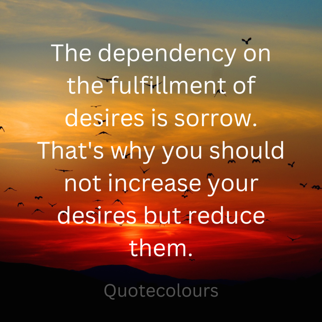The dependency in the fulfillment of desires quotes about spirituaity