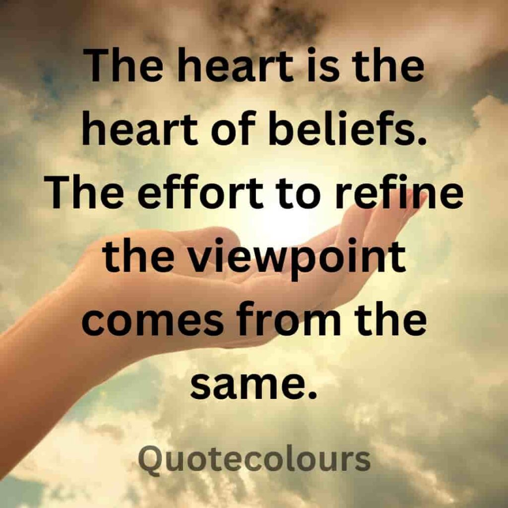 the heart is the heart of beliefs. The effort to refinequotes about spirituaity