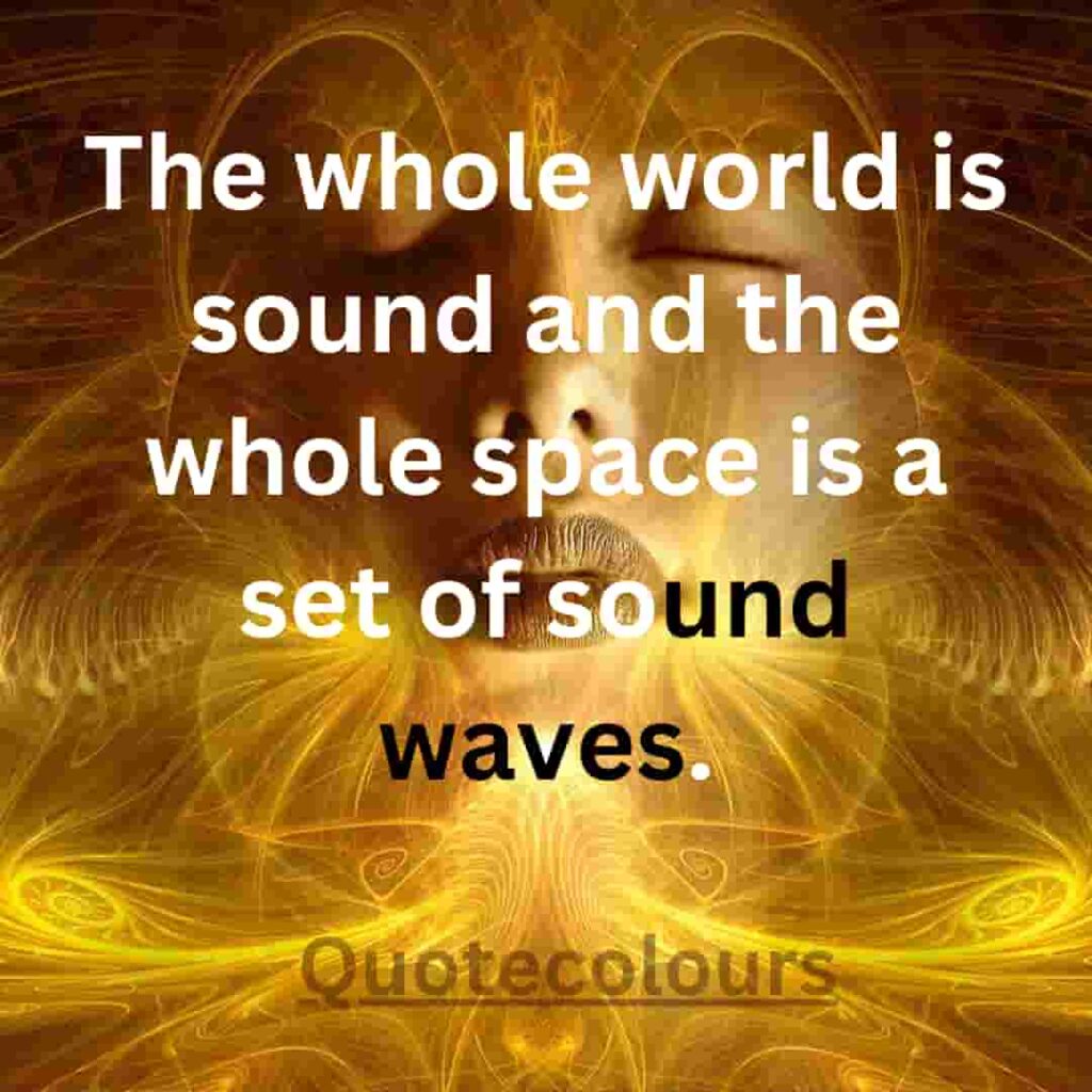 The whole world is soundquotes about spirituaity