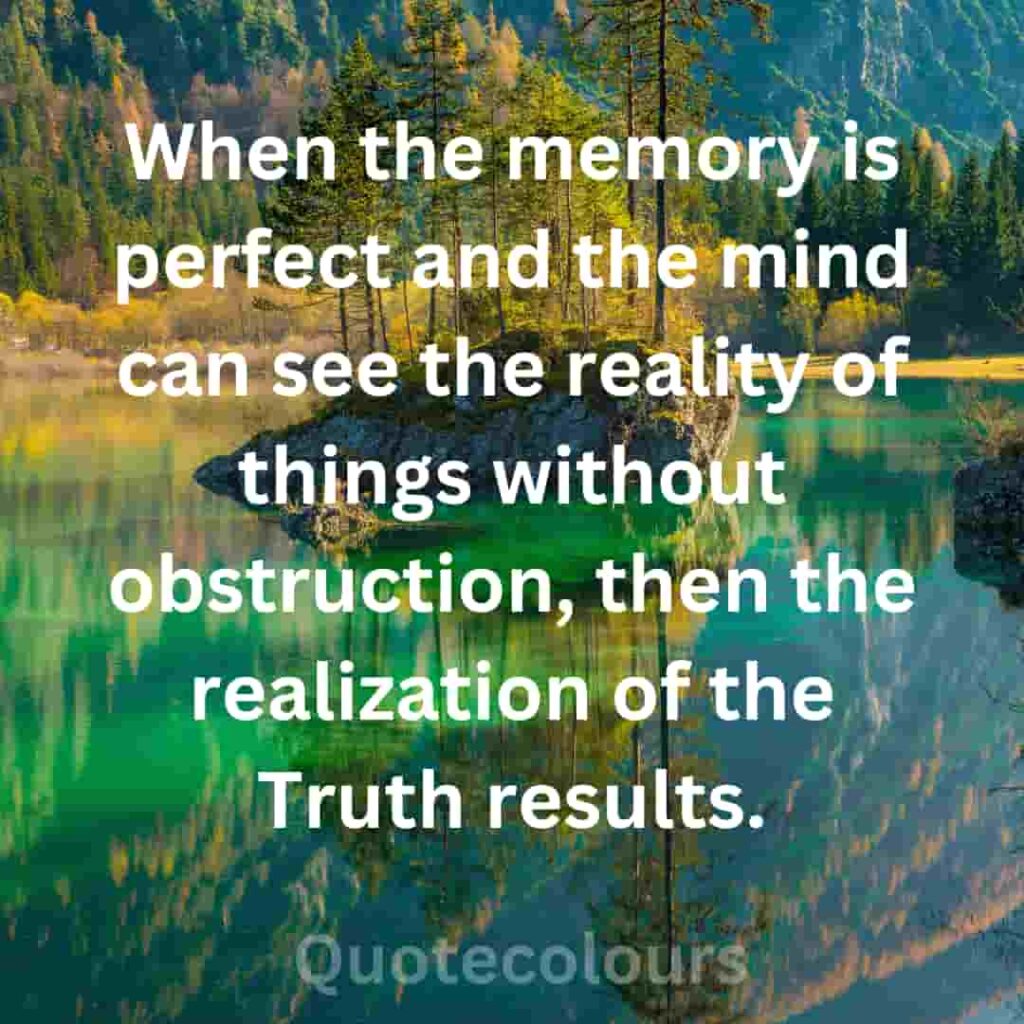 When the memory is perfect and the mind can see the reality quotes about spirituaity